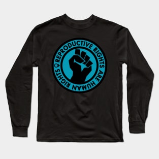Reproductive Rights are Human Rights (teal) Long Sleeve T-Shirt
